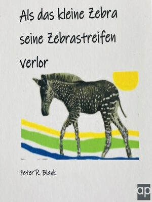 cover image of Als das kleine Zebra seine Zebrastreifen verlor